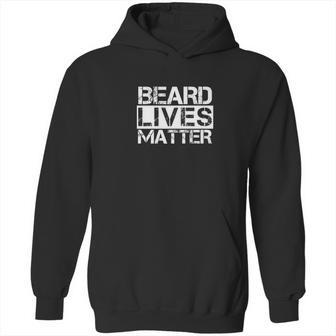 Funny Beard Lives Matter Hipster Facial Hair Tee Hoodie | Favorety