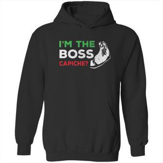 Funny Im The Boss Italian Nonna Nonno Capiche Humor Gift Hoodie | Favorety DE