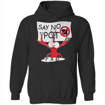 Funny Crawfish Pun - Say No To Pot Lobster Festival T-Shirt Hoodie | Favorety