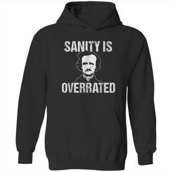 Funny Edgar Allan Poe Sanity Is Overrated Hoodie | Favorety DE