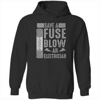 Funny Save A Fuse Blow An Electrician Cool Linesman Fan Gift Hoodie | Favorety DE