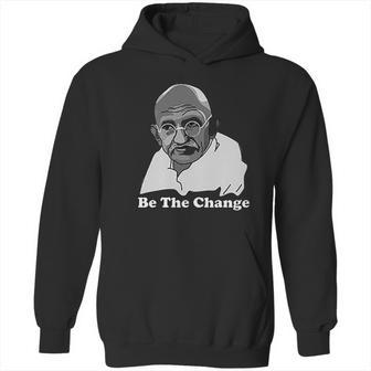 Gandhi Be The Change Hoodie | Favorety