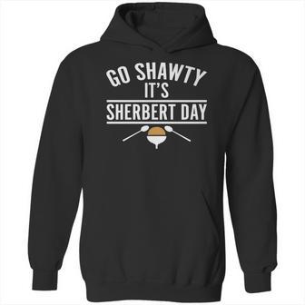 Go Shawty It Is Sherbert Day Hoodie | Favorety DE