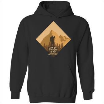 Lets Go To The Top Of The Mountain Camping Hiking Hoodie | Favorety