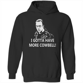 I Gotta Have More Cowbell Hoodie | Favorety UK