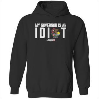 My Governor Is An Idiot Illinois Triggered Freedom Shirt Hoodie | Favorety UK