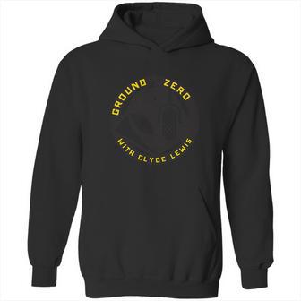 Ground Zero With Clyde Lewis T-Shirt Hoodie | Favorety CA