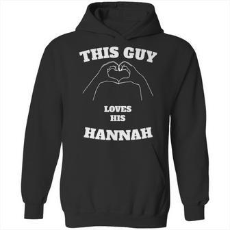 This Guy Loves His Hannah Valentine Day Gift Hoodie | Favorety AU