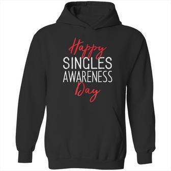 Happy Singles Awareness Day Valentines Day Hoodie | Favorety UK