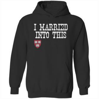 Harvard University Married Into I Married Into This Hoodie | Favorety CA