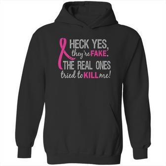 Heck Yes They Are Fake The Real Ones Tried To Kill Me Hoodie | Favorety UK