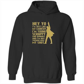 Hey Yo I Am Not Throwing Away My Shot Hamilton Musical Founding Hoodie | Favorety