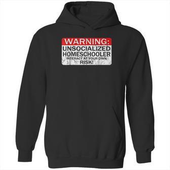 Homeschool Warning Unsocialized Homeschooler Gift Hoodie | Favorety UK