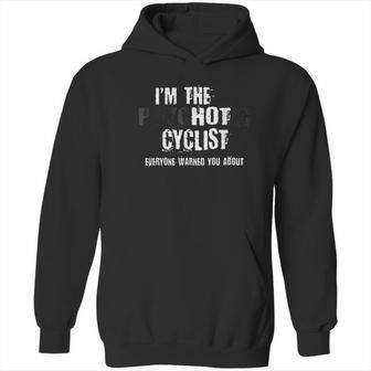 Im The Hot Psychotic Cyclist Warning You Funny Gift Cycling Hoodie | Favorety DE