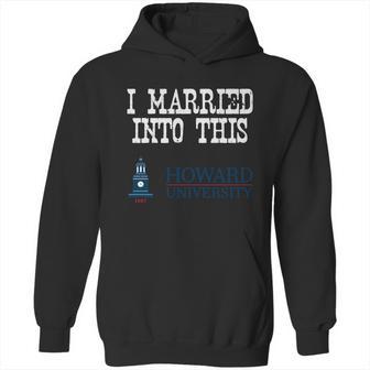 Howard University Married Into I Married Into This Hoodie | Favorety UK