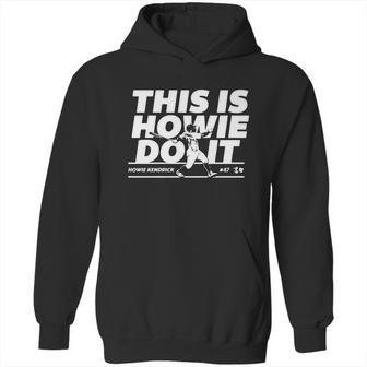 Howie Kendrick This Is Howie Do It Baseball Hoodie | Favorety