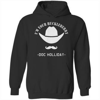 Im Your Huckleberry - Doc Holliday Hoodie | Favorety CA