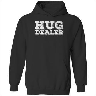 Hug Dealer Hoodie Hoody Meme Gift Hugs Not Drugs Hoodie | Favorety