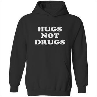 Hugs Not Drugs Hoodie | Favorety