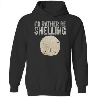 Id Rather Be Shelling For Ocean Loving Sea Shell Hunters Hoodie | Favorety CA