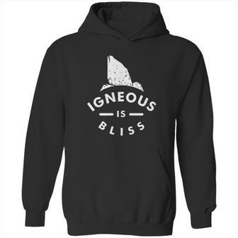 Igneous Is Bliss Hoodie | Favorety AU