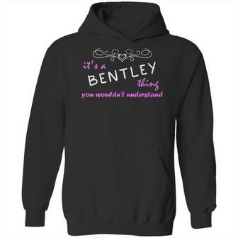 Its A Bentley Thing You Wouldnt Understand T Shirt Bentley Shirt For Bentley Hoodie | Favorety CA