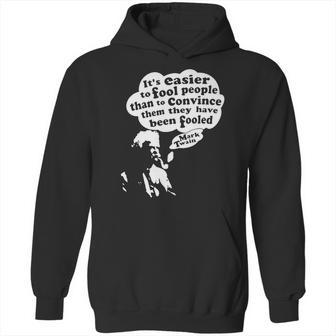 Its Easier To Fool - Mark Twain Hoodie | Favorety