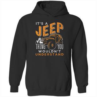 Its A Jeep Thing You Wouldnt Unterstand Enjoyable Gift 2022 Hoodie | Favorety