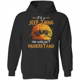 Its A Jeeps Thing You Wouldnt Understand Funny Halloween Hoodie | Favorety