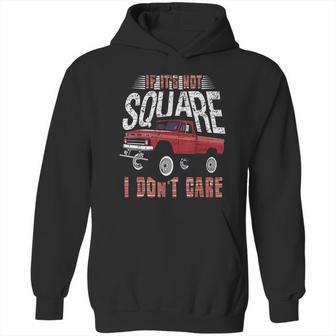 If Its Not Square I Dont Care Funny Squarebody Vintage Hoodie | Favorety