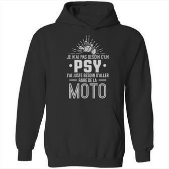 Je Nai Pas Besoin Dun Psy Jai Juste Besoin Daller Faire De La Moto Hoodie | Favorety CA