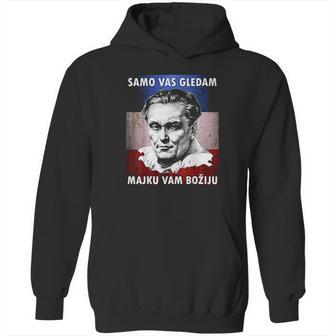 Josip Broz Tito Samo Vas Gledam I Am Watching You Hoodie | Favorety CA