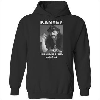 Kanye Never Heard Of Her Motorhead Lemmy Kilminster Kanye West Black Shirt Hoodie | Favorety DE