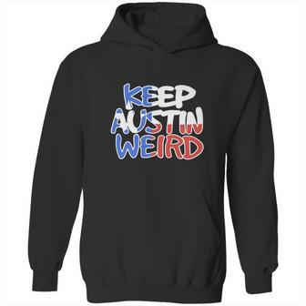 Keep Austin Weird Quotes Hoodie | Favorety