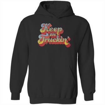 Keep On Truckin Hoodie | Favorety CA