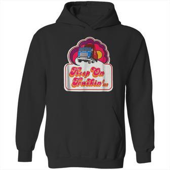 Keep On Truckin Hoodie | Favorety