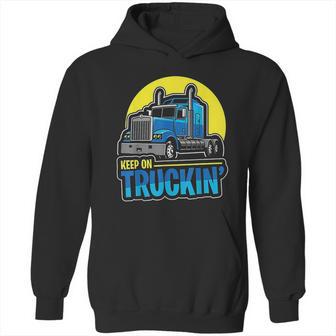 Keep On Truckin Truck Driver Retro Trucking Vintage Trucker Hoodie | Favorety AU