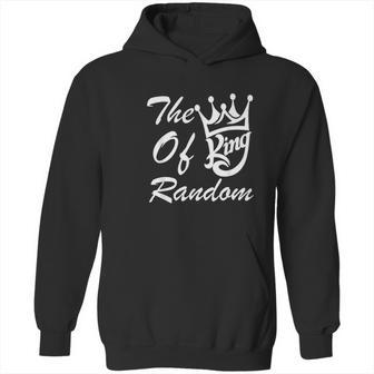 The King Of Random Gaming Funny Gift For Gamers Hoodie | Favorety UK