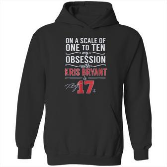 Kris Bryant Scale Of 1 To 10 My Obsession Hoodie | Favorety AU