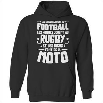 Les Garcons Jouent Au Football Les Hommes Jouent Au Rugby Es Les Dieux Font De La Moto Hoodie | Favorety