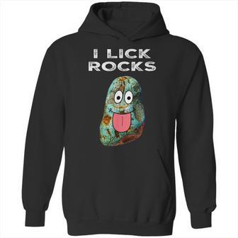 I Lick Rocks Funny Geology Rockhound Geologist Rockhounding Hoodie | Favorety AU