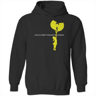 Life As A Shorty Shouldnt Be So Rough Hoodie | Favorety CA