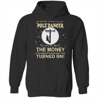 Lineman Support Your Local Pole Dancer Graphic Design Printed Casual Daily Basic Hoodie | Favorety CA