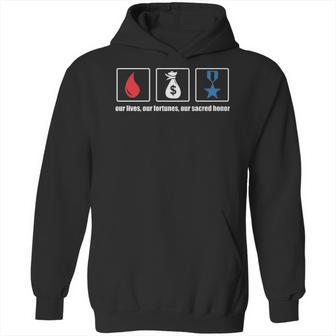 Our Lives Our Fortunes Our Sacred Honor Hoodie | Favorety CA