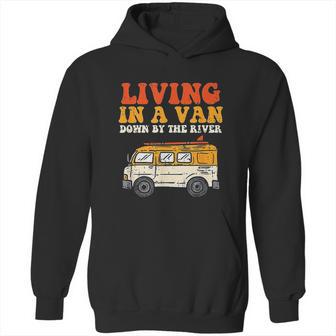 Living In A Van Down By The River L Nomad Road Trip Travel Hoodie | Favorety CA