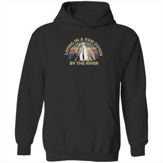 Living In A Van Down By The River Vintage Hoodie | Favorety CA