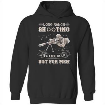 Long Range Shooting Its Like Golf But For Men Hoodie | Favorety DE