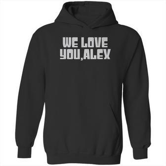 We Love You Alex Hoodie | Favorety DE