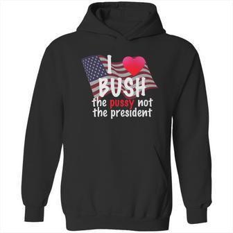 I Love Bush Funny Hoodie | Favorety DE