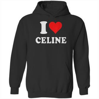 I Love Celine Love Heart Valentines Day Gift Hoodie | Favorety AU